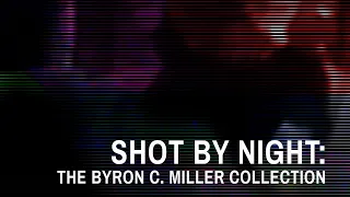 Shot by Night Trailer: The Byron Miller Collection SRS Cinema
