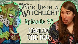Once Upon a Witchlight Ep. 38 | Feywild D&D Campaign | Unclog the Bog