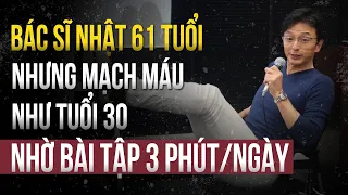 Nhờ bài tập 3 phút/ngày mà Bác sĩ Nhật 61 tuổi có mạch máu của tuổi 30