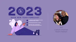 2023 Rave New Year Forecast Introduction