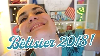 NOTRE BÊTISIER 2018 🤣