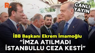 Ekrem İmamoğlu: İmza atılmadı; İstanbullu ceza kesti #CANLI