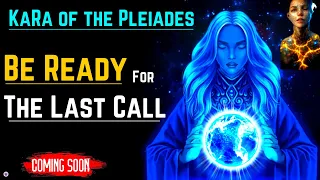 KaRa Of The Pleiades - Be Ready For The Last Call