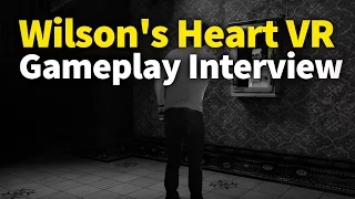 Wilson's Heart VR Gameplay Interview