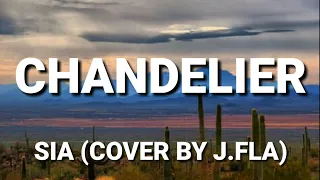 Sia (Cover By J.Fla) - Chandelier (Lyrics)