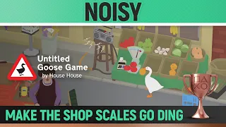 Untitled Goose Game - Noisy 🏆 - Trophy Guide - Make the shop scales go ding