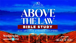 NDM Bible Study || Above The Law - Apostle Stephen Holford || September 6th, 2023