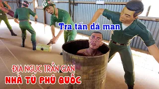 NHÀ TÙ PHÚ QUỐC "Địa Ngục Trần Gian" và rợn người với những màn tra tấn tù binh | DU LỊCH PHÚ QUỐC