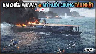 Hải Chiến Midway Rung Chuyển Thái Bình Dương - Mỹ Nghiền Nát Nhật, Thế Cờ Đảo Ngược