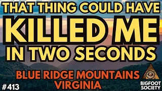 Nightfall Over Blue Ridge: Unleashed Terror in Virginia! | Bigfoot Society 413