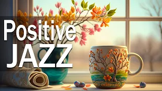 Positive Mood Jazz ☕ Optimistic May Jazz and Exquisite Spring Bossa Nova Music for Start the day