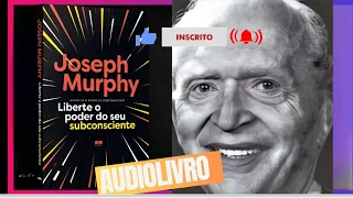 👨 🏫Liberte o Poder do Seu Subconsciente   Joseph Murphy   Audilivro