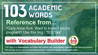 103 Academic Words Ref from "Carly Anne York: Want to know if you're pregnant? Use this frog | TED"
