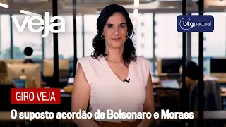 Giro VEJA | O suposto acordão de Bolsonaro e Alexandre de Moraes