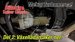 Turbomercan del 2:  Växellådan åker ner!