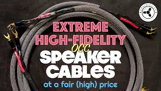 Extreme high-fidelity OCC speaker cables at a fair (high) price