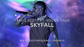 Travis Scott - Skyfall (Ft. Young Thug) (Prod. Metro Boomin) [963 Hz God Frequency]