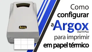 Como configurar a Argox para imprimir em Papel Térmico (Vídeo Atualizado)