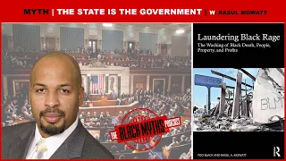 Myth: The State is Government w/ Rasul Mowatt | Black Myths Pod