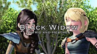 Astrid + Heather || Black Widow [Full Mep]