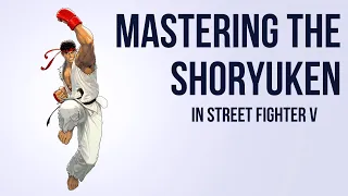 Master the Shoryuken. A guide to anti-airing in Street Fighter V.