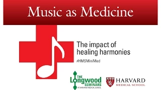 Music as Medicine -- Longwood Seminar