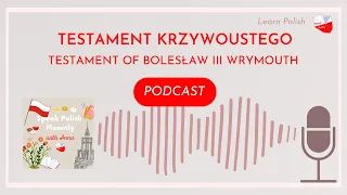 Learn the History of Poland: Testament of Bolesław III Wrymouth 1102 - 1138 | Polish Podcast