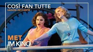 COSÌ FAN TUTTE | CLIP | W.A. MOZART | MET IM KINO | 31. März 2018