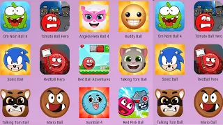 Red Ball Hero,Talking Raccoon Ball,Talking Tom Ball,GumBall,Mario Ball,Buddy Ball,SonicBall,RedBall4