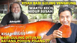 KISAH BABI GULING VENGKUNG - Waktu Kecil Hidup Susah - Sampai Kisah Mistis