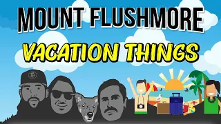 Mount Flushmore of Vacation Things