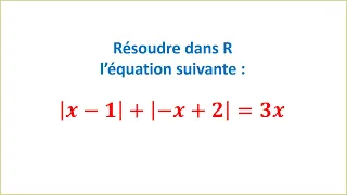 Résoudre une équation avec valeur absolue ► TRONC COMMUN SCIENTIFIQUE ET TECHNOLOGIQUE