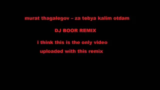 murat thagalegov -- za tebya kalim otdam dj boor remix