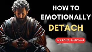 6 STOIC Rules on How To Emotionally DETACH from Someone | Marcus Aurelius Stoicism #stoicism