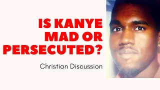 IS KANYE WEST MAD OR GOING THROUGH SPIRITUAL PERSECUTED??(Satan uses mouths to Accuse you)ADVICE.