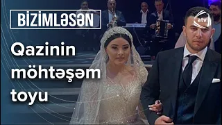 Qazinin möhtəşəm toyundan EKSKLÜZİV görüntülər ATV-də - Bizimləsən