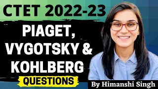 CTET 2022 Online Exam - Piaget, Vygotsky & Kohlberg (CDP) by Himanshi Singh