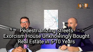 Cities 'Pedestrianizing' Streets, Buyer Unknowingly Buys Exorcism House & Real Estate in 5 Years