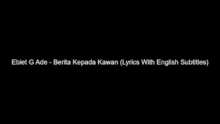 Ebiet G Ade - Berita Kepada Kawan (Lyrics With English Subtitles)