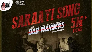 BAD MANNERS - Saraayi Song Lyrical Video | Charan Raj | M S.Umesh|Suri|Abishek Ambareesh  |Sudhir KM