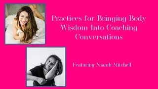 Practices for Bringing Body Wisdom into Coaching Conversations