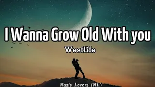 Westlife - I Wanna Grow Old With You (Lyrics)