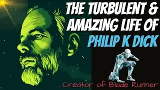 The Turbulent and Amazing Life of Philip K Dick