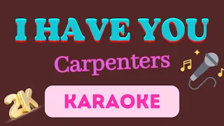 I Have You [ Carpenters ] 2K Karaoke