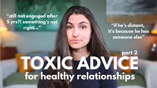 Popular relationship advice that’s actually toxic if you want a healthy love life (part 2)