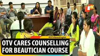 OTV Cares Holds Counselling For Beautician Course Initiative | Odisha | OTV News