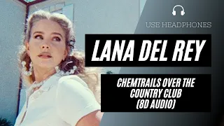 Lana Del Rey - Chemtrails Over The Country Club (8D AUDIO) 🎧