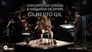 Gilberto Gil | Concerto de Cordas & Máquinas de Ritmo (Show Completo)