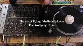 The Art Of DJing: Vladimir Ivkovic - The Wolfgang Press