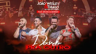 João Wesley e Thiago feat. Bruno e Denner - Dando Pra Outro
